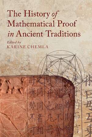 The History of Mathematical Proof in Ancient Traditions de Karine Chemla