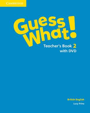 Guess What! Level 2 Teacher's Book with DVD British English de Lucy Frino