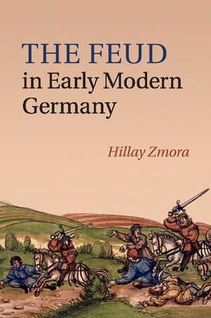 The Feud in Early Modern Germany de Hillay Zmora