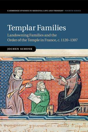 Templar Families: Landowning Families and the Order of the Temple in France, c.1120–1307 de Jochen Schenk