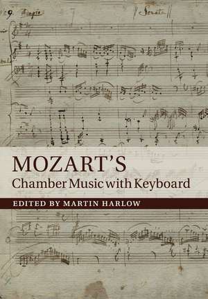 Mozart's Chamber Music with Keyboard de Martin Harlow