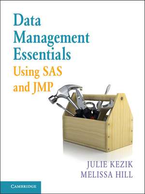 Data Management Essentials Using SAS and JMP de Julie Kezik