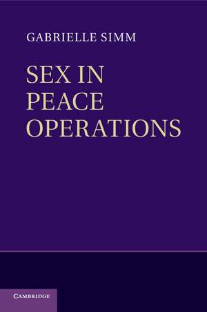 Sex in Peace Operations de Gabrielle Simm