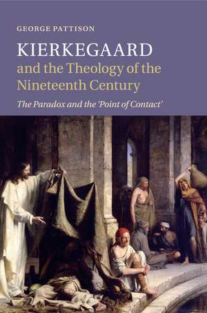 Kierkegaard and the Theology of the Nineteenth Century: The Paradox and the ‘Point of Contact’ de George Pattison