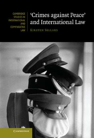 'Crimes against Peace' and International Law de Kirsten Sellars