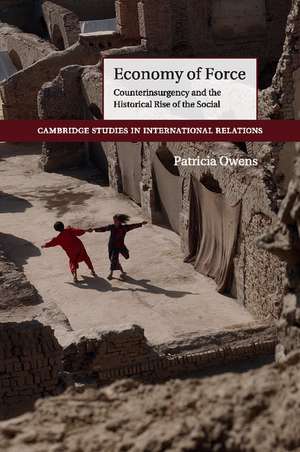 Economy of Force: Counterinsurgency and the Historical Rise of the Social de Patricia Owens