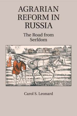 Agrarian Reform in Russia: The Road from Serfdom de Carol S. Leonard