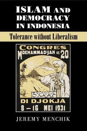 Islam and Democracy in Indonesia: Tolerance without Liberalism de Jeremy Menchik