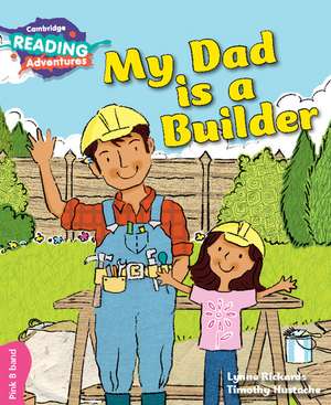 Cambridge Reading Adventures My Dad is a Builder Pink B Band de Lynne Rickards