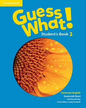 Guess What! American English Level 2 Student's Book de Susannah Reed