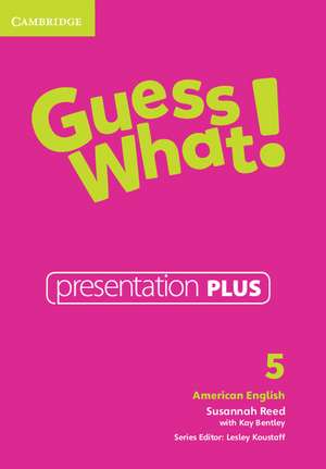 Guess What! American English Level 5 Presentation Plus de Susannah Reed