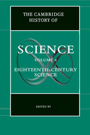 The Cambridge History of Science: Volume 4, Eighteenth-Century Science de Roy Porter