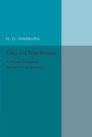 Tides and Tidal Streams: A Manual Compiled for the Use of Seamen de H. D. Warburg