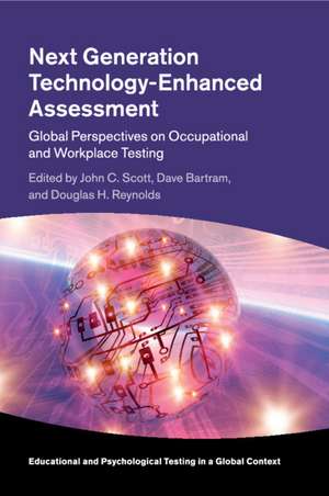 Next Generation Technology-Enhanced Assessment: Global Perspectives on Occupational and Workplace Testing de John C. Scott