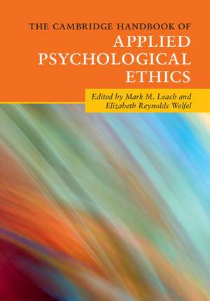 The Cambridge Handbook of Applied Psychological Ethics de Mark M. Leach