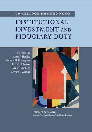 Cambridge Handbook of Institutional Investment and Fiduciary Duty de James P. Hawley