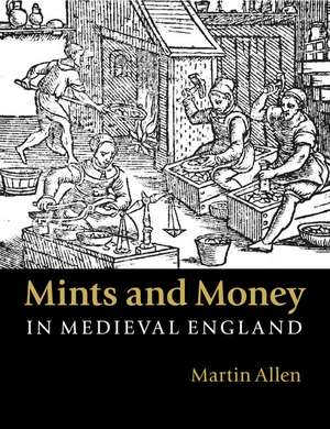 Mints and Money in Medieval England de Martin Allen