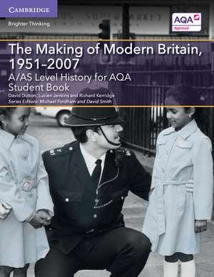 A/AS Level History for AQA The Making of Modern Britain, 1951–2007 Student Book de David Dutton