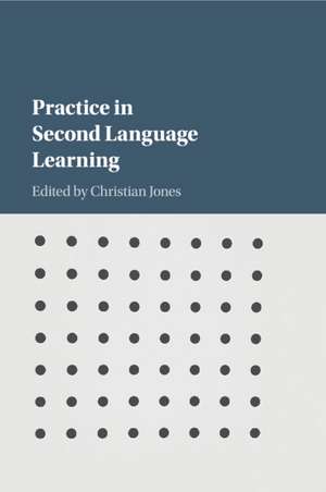 Practice in Second Language Learning de Christian Jones