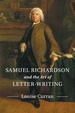 Samuel Richardson and the Art of Letter-Writing de Louise Curran