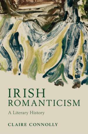 Irish Romanticism de Claire Connolly