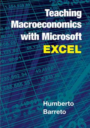 Teaching Macroeconomics with Microsoft Excel® de Humberto Barreto