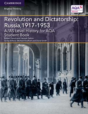 A/AS Level History for AQA Revolution and Dictatorship: Russia, 1917–1953 Student Book de Robert Francis