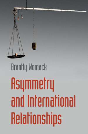 Asymmetry and International Relationships de Brantly Womack