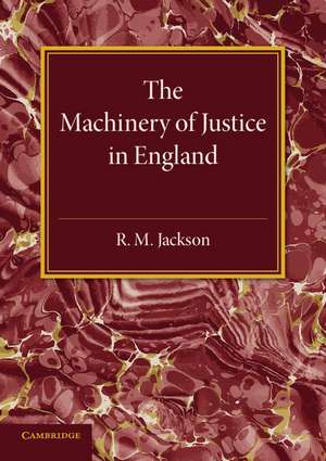 The Machinery of Justice in England de R. M. Jackson