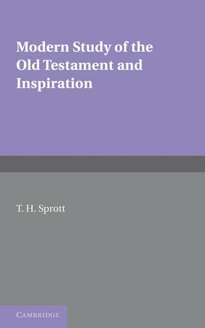 Modern Study of the Old Testament and Inspiration de T. H. Sprott