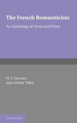 The French Romanticists: An Anthology of Verse and Prose de H. F. Stewart