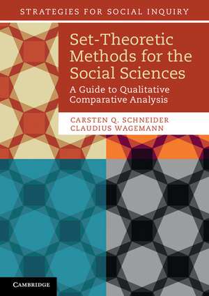 Set-Theoretic Methods for the Social Sciences: A Guide to Qualitative Comparative Analysis de Carsten Q. Schneider