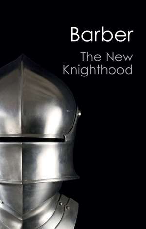 The New Knighthood: A History of the Order of the Temple de Malcolm Barber