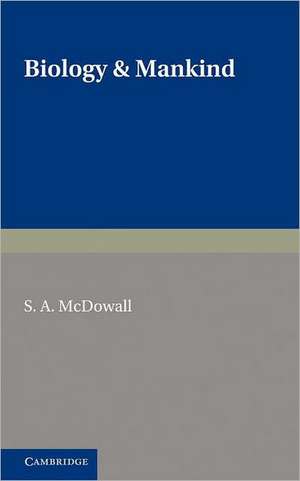 Biology and Mankind de S. A. McDowall