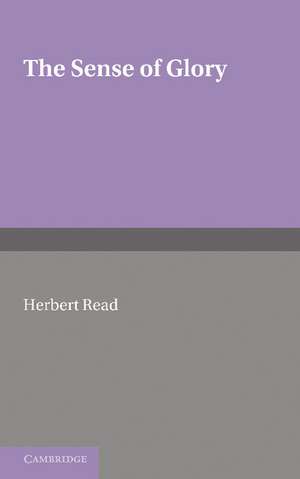 The Sense of Glory: Essays in Criticism de Herbert Read