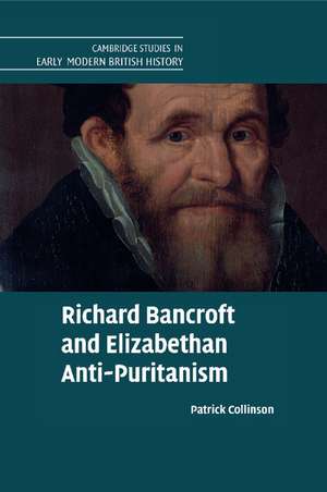 Richard Bancroft and Elizabethan Anti-Puritanism de Patrick Collinson