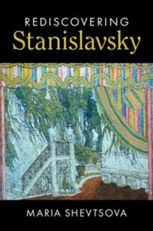 Rediscovering Stanislavsky de Maria Shevtsova