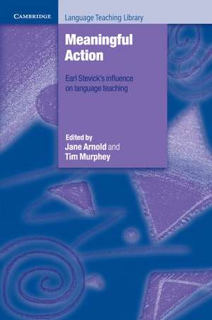 Meaningful Action: Earl Stevick's Influence on Language Teaching de Jane Arnold