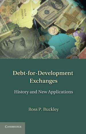 Debt-for-Development Exchanges: History and New Applications de Ross P. Buckley