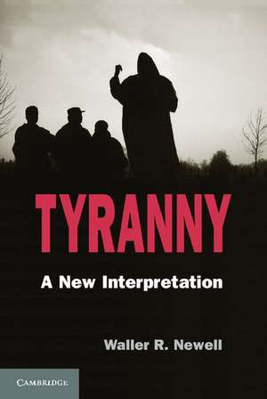 Tyranny: A New Interpretation de Waller R. Newell