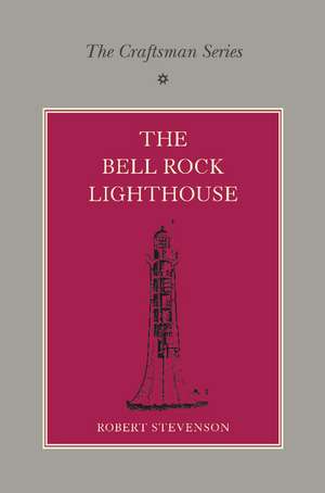 The Craftsman Series: The Bell Rock Lighthouse de Robert Stevenson