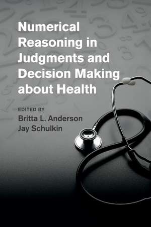 Numerical Reasoning in Judgments and Decision Making about Health de Britta L. Anderson