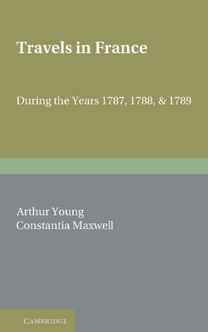 Travels in France: During the Years 1787, 1788 and 1789 de Arthur Young