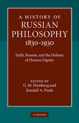 A History of Russian Philosophy 1830–1930: Faith, Reason, and the Defense of Human Dignity de G. M. Hamburg