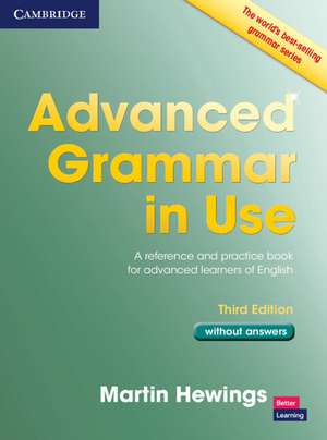 Advanced Grammar in Use Book without Answers: A Reference and Practical Book for Advanced Learners of English de Martin Hewings