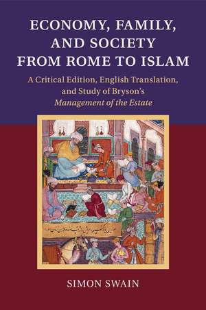 Economy, Family, and Society from Rome to Islam: A Critical Edition, English Translation, and Study of Bryson's Management of the Estate de Simon Swain