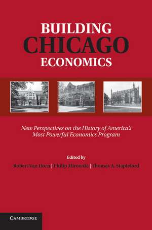 Building Chicago Economics: New Perspectives on the History of America's Most Powerful Economics Program de Robert Van Horn