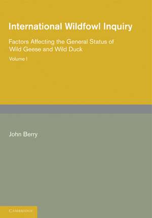 International Wildfowl Inquiry: Volume 1, Factors Affecting the General Status of Wild Geese and Wild Duck de John Berry