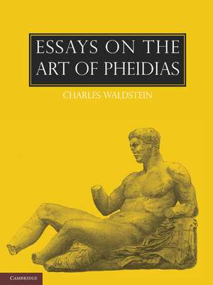 Essays on the Art of Pheidias de Charles Waldstein