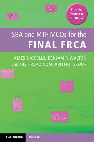 SBA and MTF MCQs for the Final FRCA de James Nickells